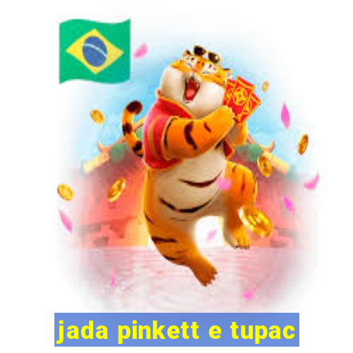 jada pinkett e tupac